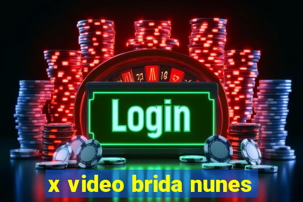 x video brida nunes